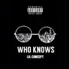 Lil Concept - Who Knows - Single